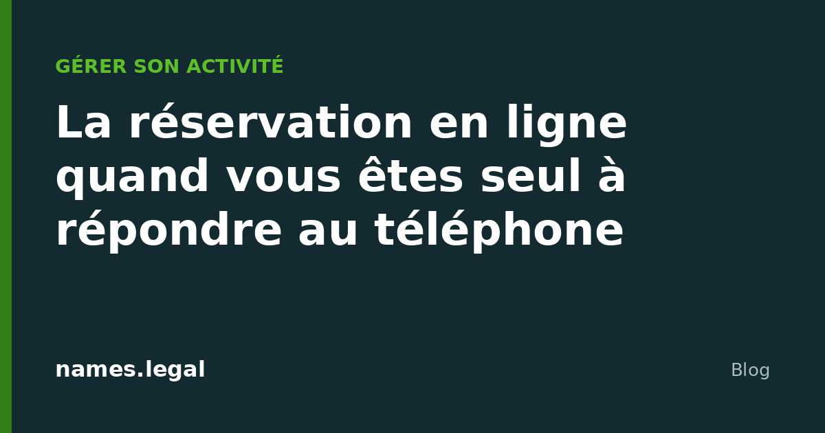 La réservation en ligne quand vous êtes seul à répondre au téléphone